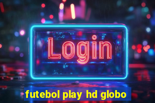 futebol play hd globo